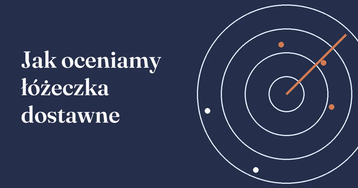 Jak oceniamy łóżeczka dostawne